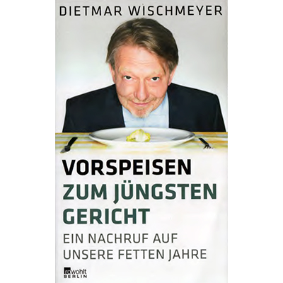 Dietmar Wischmeyer - "Vorspeisen zum jüngsten Gericht" [AUF WUNSCH SIGNIERT] (18.8.2017)