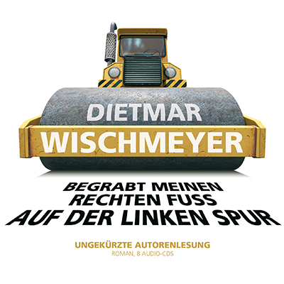 Dietmar Wischmeyer - "Begrabt meinen rechten Fuß auf der linken Spur" [AUF WUNSCH SIGNIERT] (17.8.2021)
