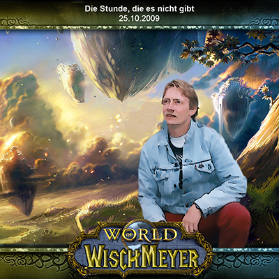 Die Stunde, die es nicht gibt 2009 - "World of Wischmeyer" (25.10.2009)