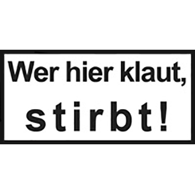 Schild "Wer hier klaut, stirbt!"