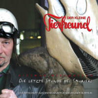 Der Kleine Tierfreund - "Die letzte Stunde des Sauriers" (2.5.2005)