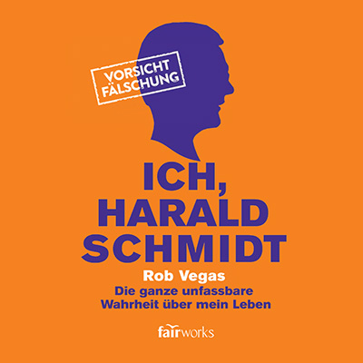 Rob Vegas - "Ich, Harald Schmidt" (Hrbuch) (16.11.2015)